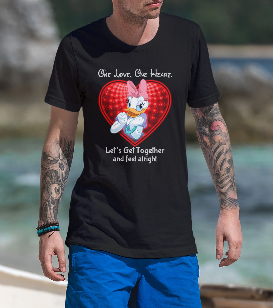 One Love One Heart Let's Get Together And Feel Alright Daisy Duck T-Shirt