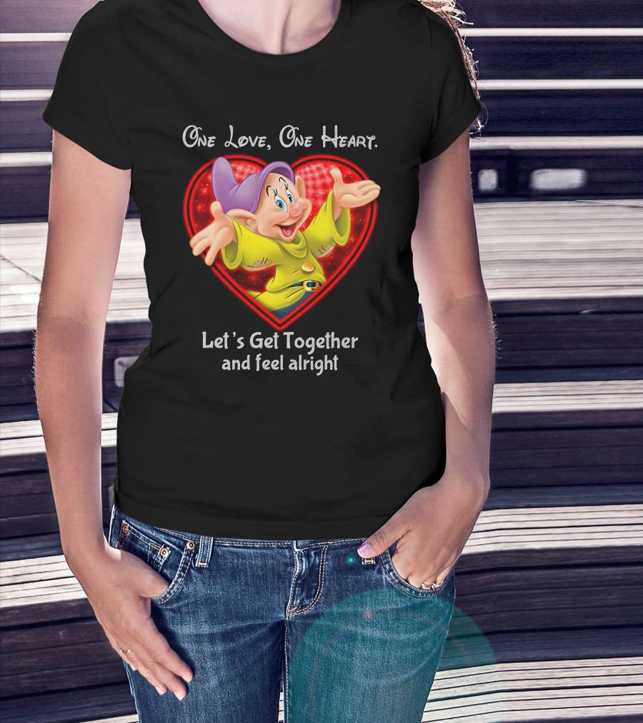 One Love One Heart Let's Get Together And Feel Alright Dopey T-Shirt