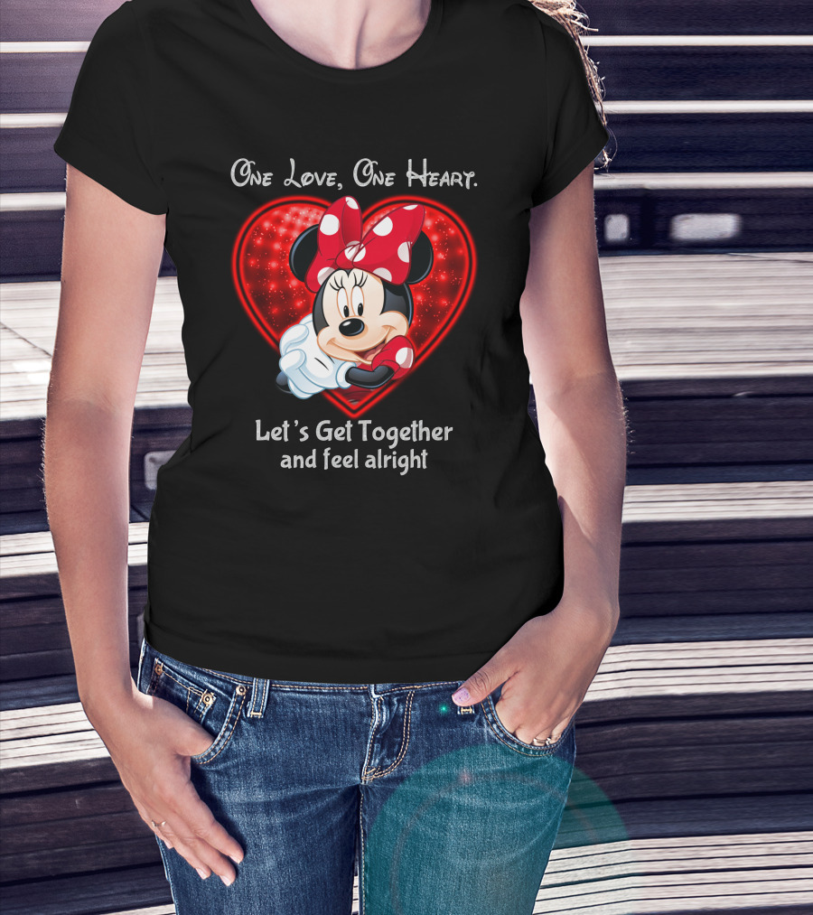 One Love One Heart Minnie Let's Get Together And Feel Alright T-Shirt
