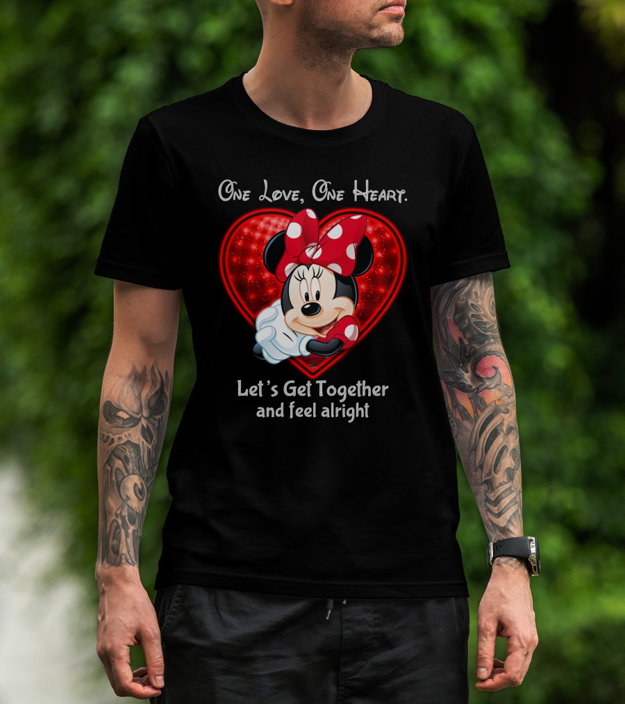 One Love One Heart Minnie Let's Get Together And Feel Alright T-Shirt