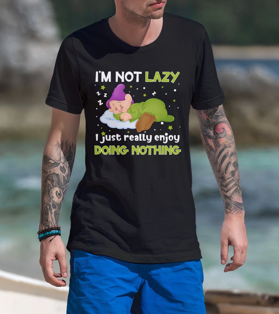 I'm Not Lazy I Just Really Enjoy Doing Nothing T-Shirt