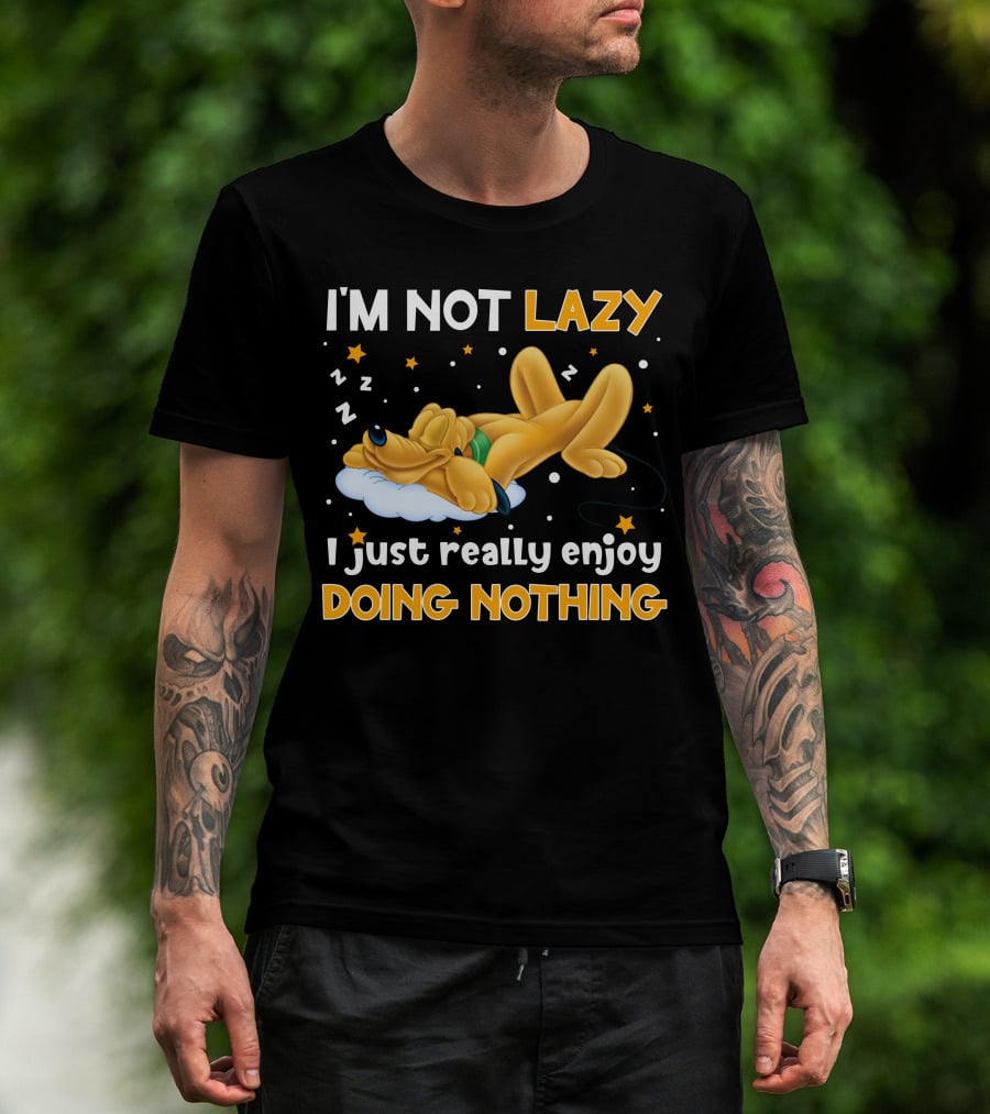 I'm Not Lazy I Just Really Enjoy Doing Nothing Pluto T-Shirt
