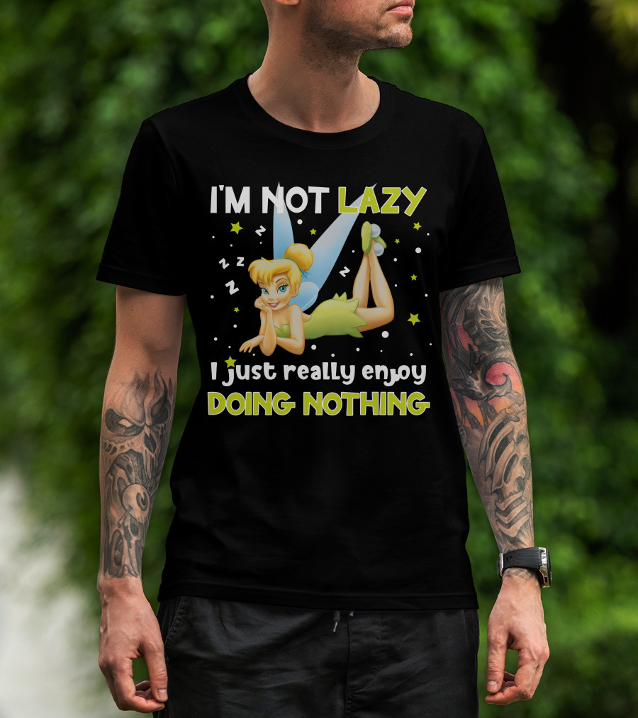 I'm Not Lazy I Just Really Enjoy Doing Nothing Tinker Bell T-Shirt