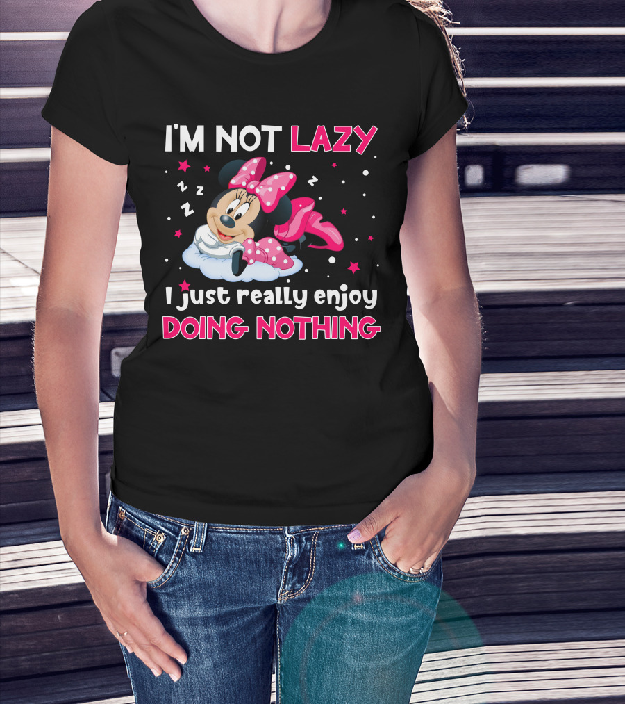 I'm Not Lazy I Just Really Enjoy Doing Nothing Minnie T-Shirt
