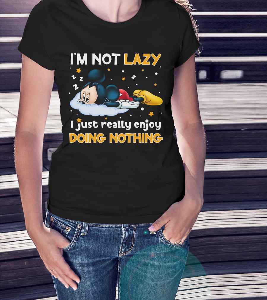I'm Not Lazy I Just Really Enjoy Doing Nothing Mickey T-Shirt