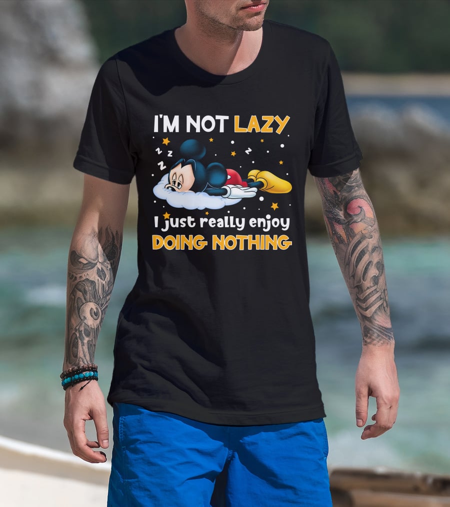I'm Not Lazy I Just Really Enjoy Doing Nothing Mickey T-Shirt