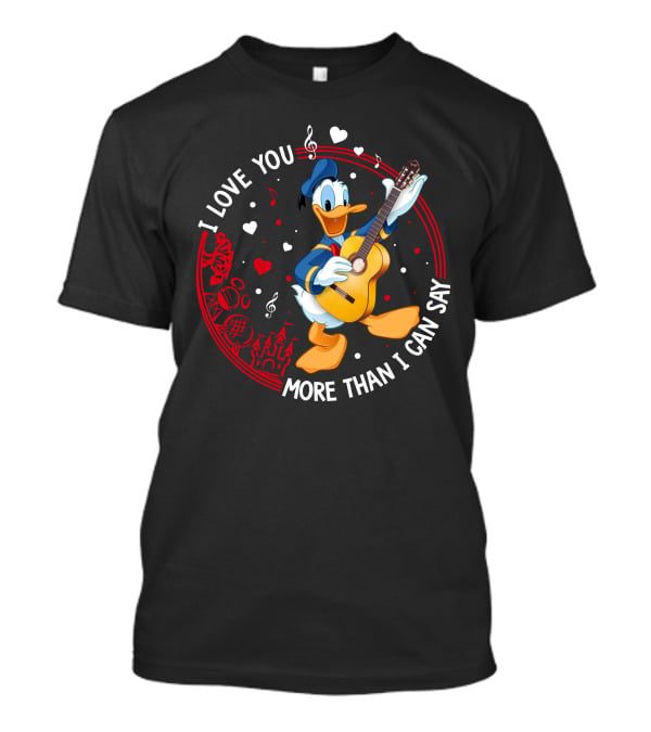 I Love You More Than I Can Say Donald T-Shirt