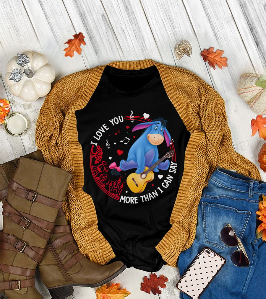 I LOVE YOU MORE THAN I CAN SAY EEYORE MUSIC GUITAR HEARTS T-Shirt