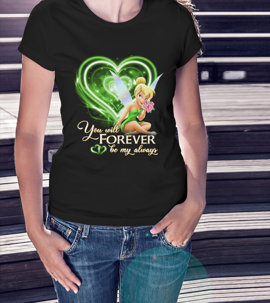 Tinkerbell You Will Forever Be My Always Heart T-Shirt