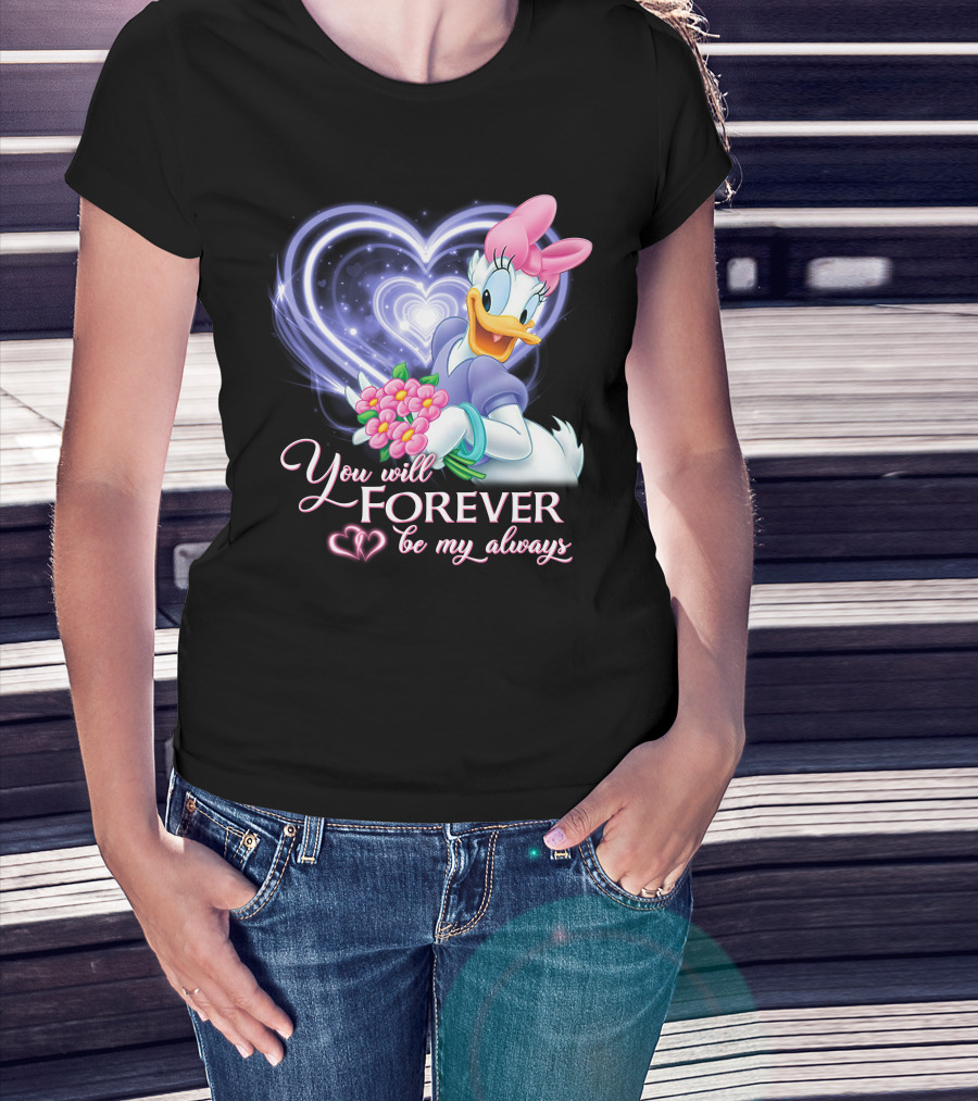 Daisy Duck You Will Forever Be My Always T-Shirt