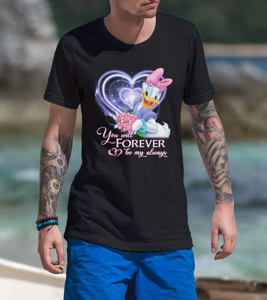 Daisy Duck You Will Forever Be My Always T-Shirt