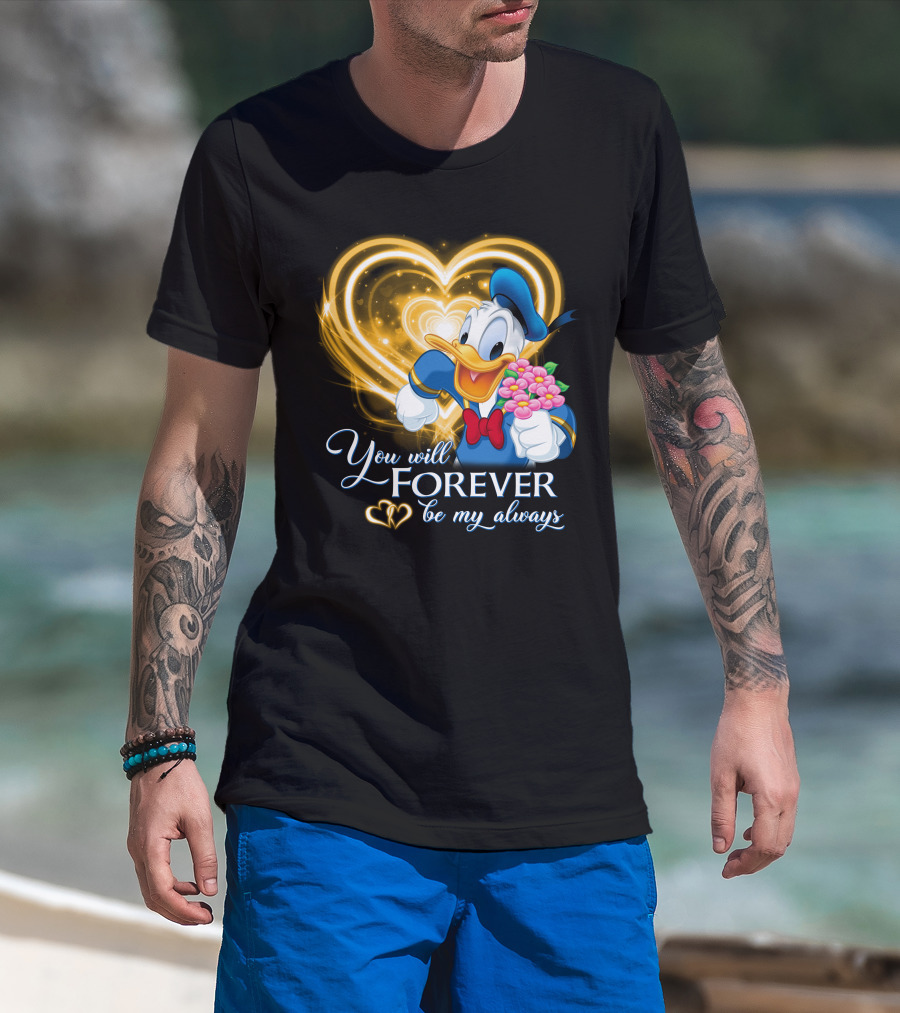 Donald You Will Forever Be My Always T-Shirt