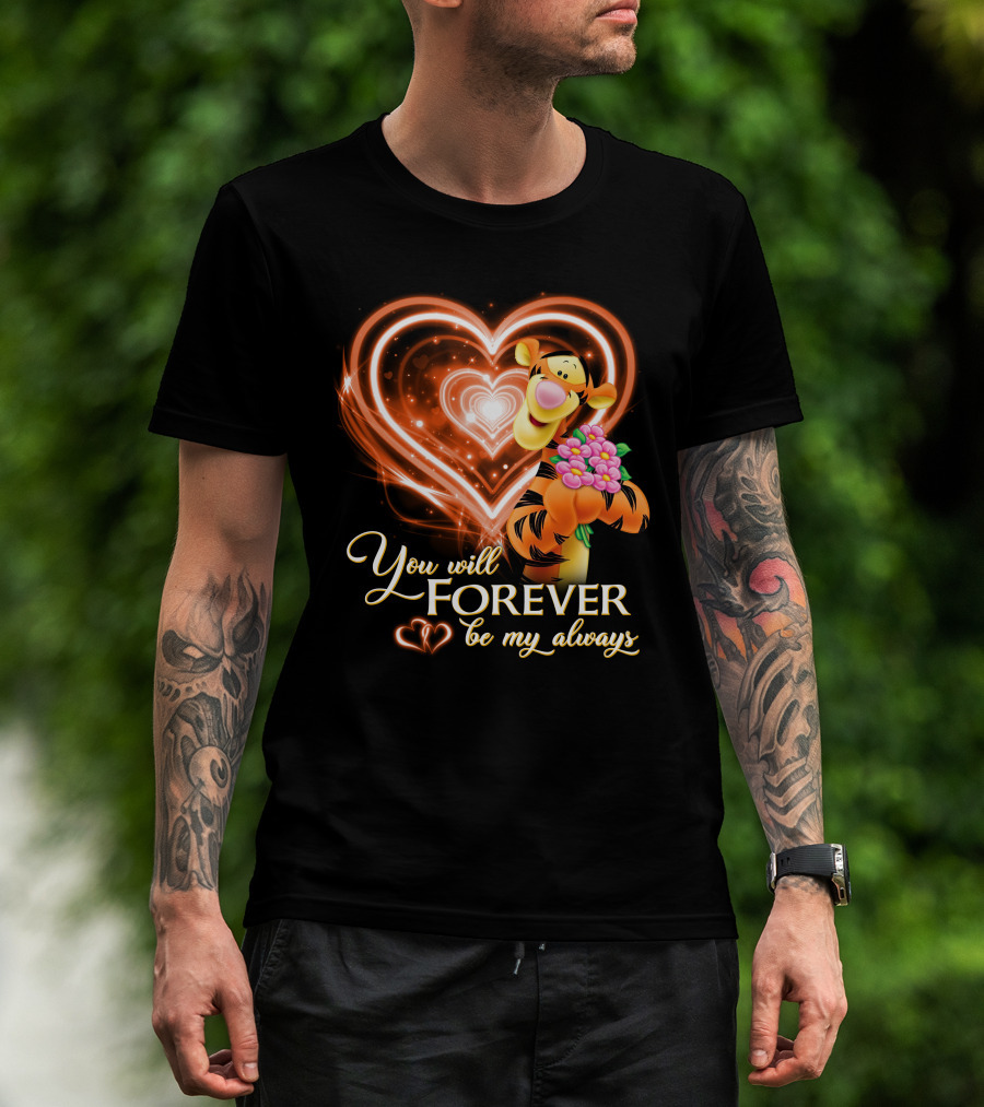 Tigger You Will Forever Be My Always T-Shirt