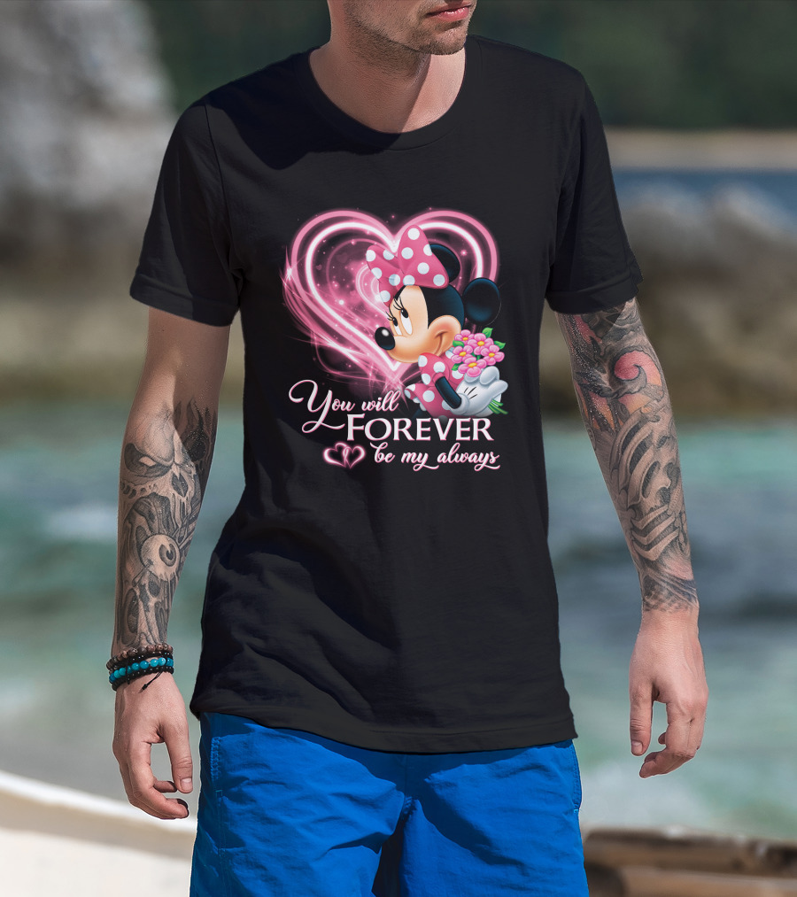 You Will Forever Be My Always Minnie T-Shirt