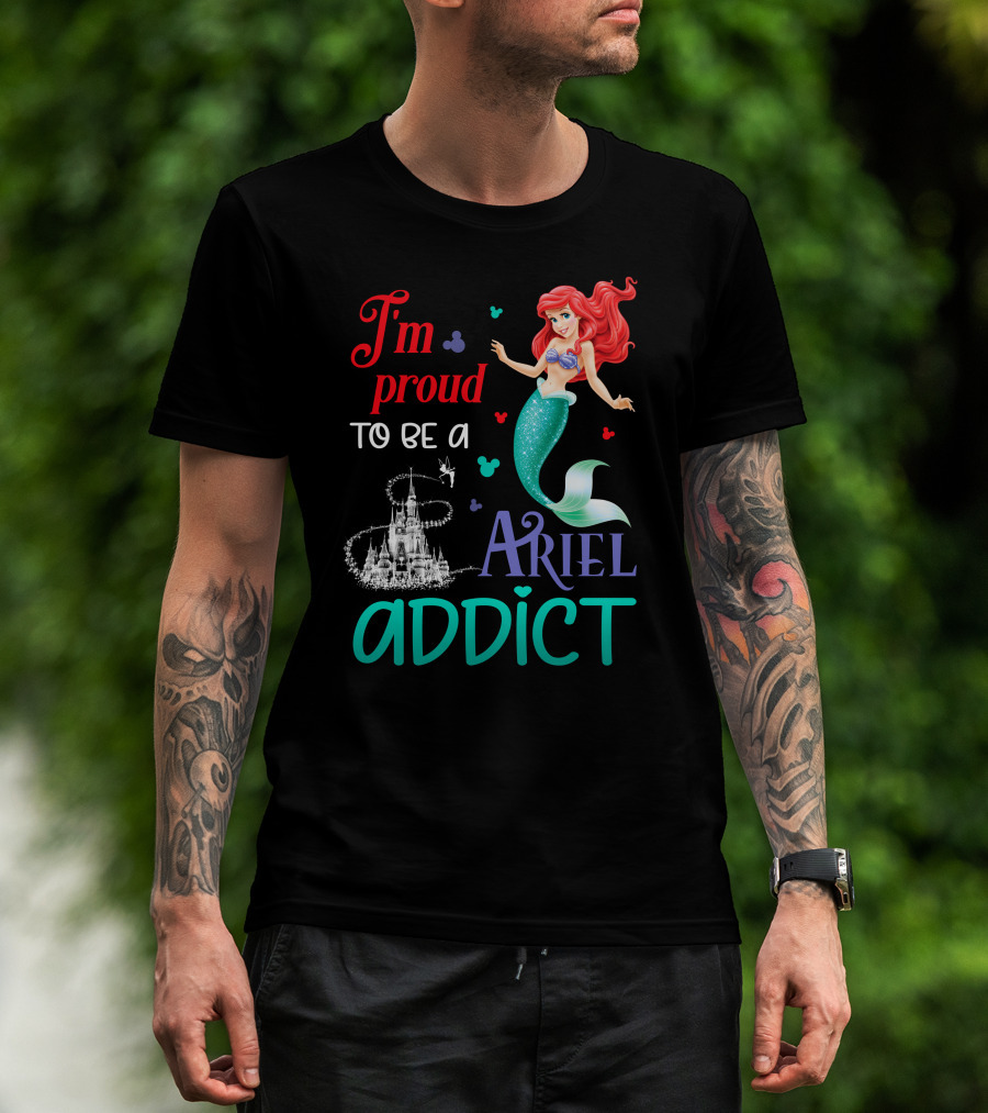 I'm Proud To Be A Ariel Addict T-Shirt