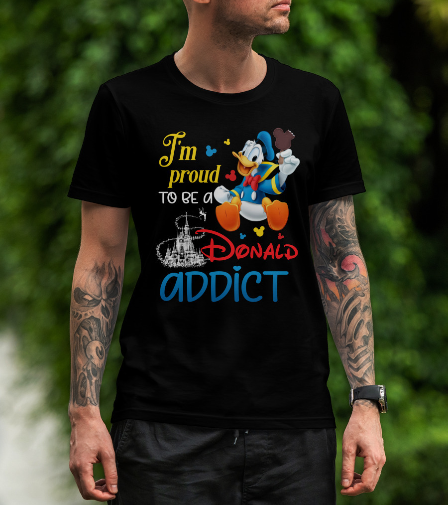 I'm Proud To Be A Donald Addict T-Shirt
