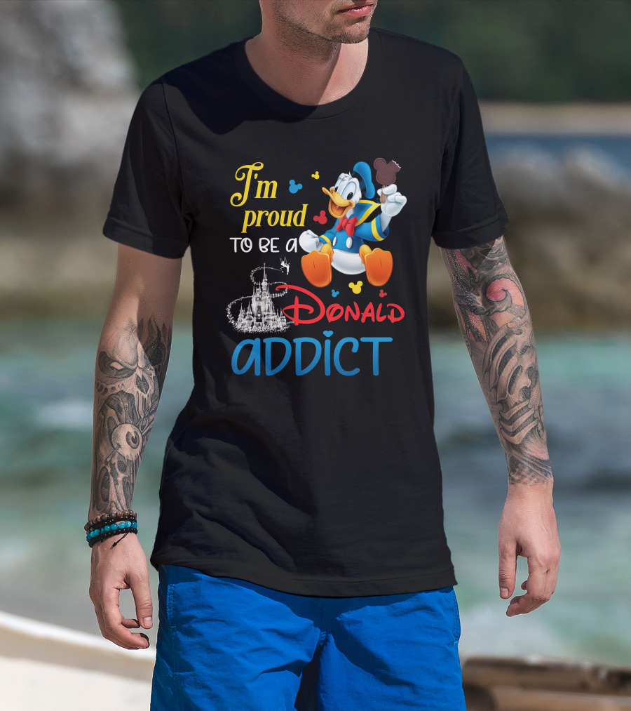 I'm Proud To Be A Donald Addict T-Shirt