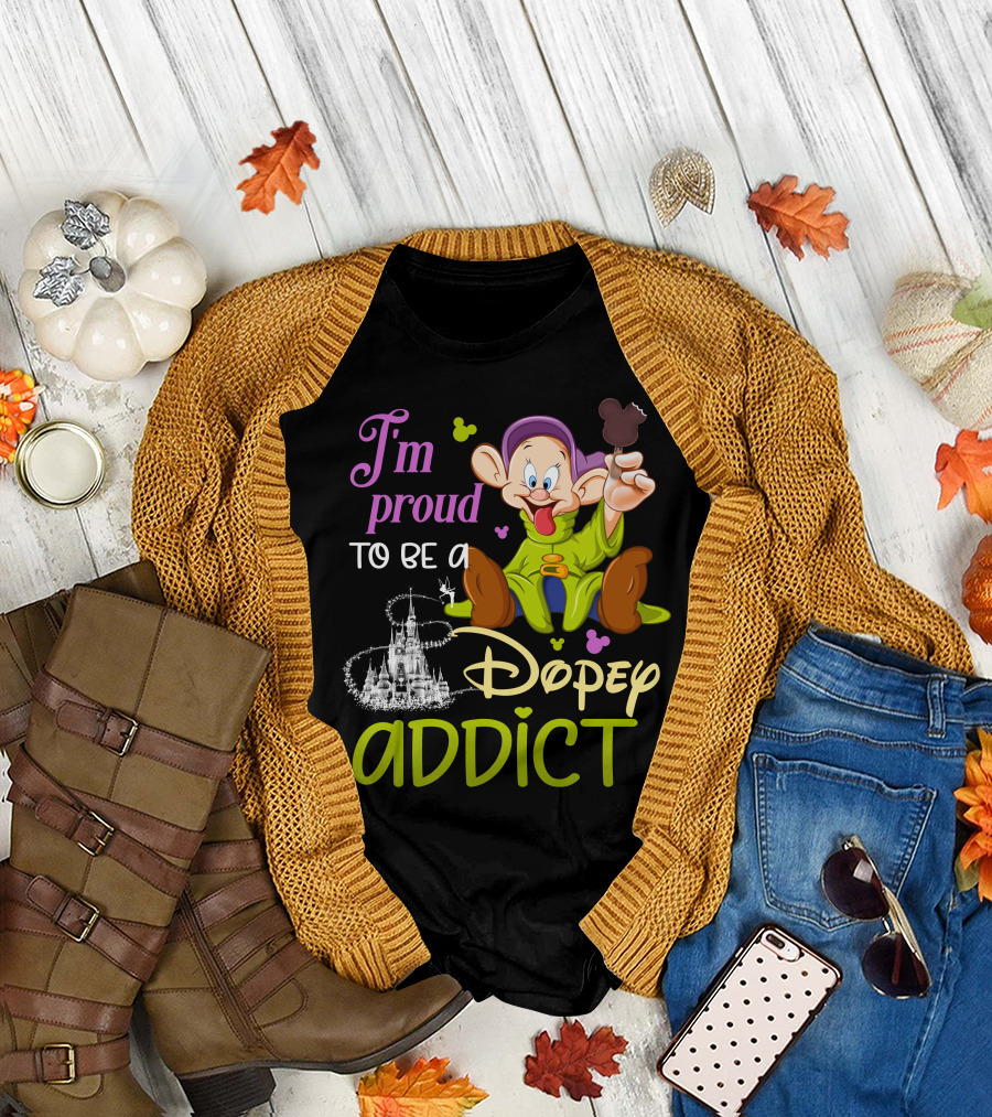 I'm Proud To Be A Dopey Addict T-Shirt