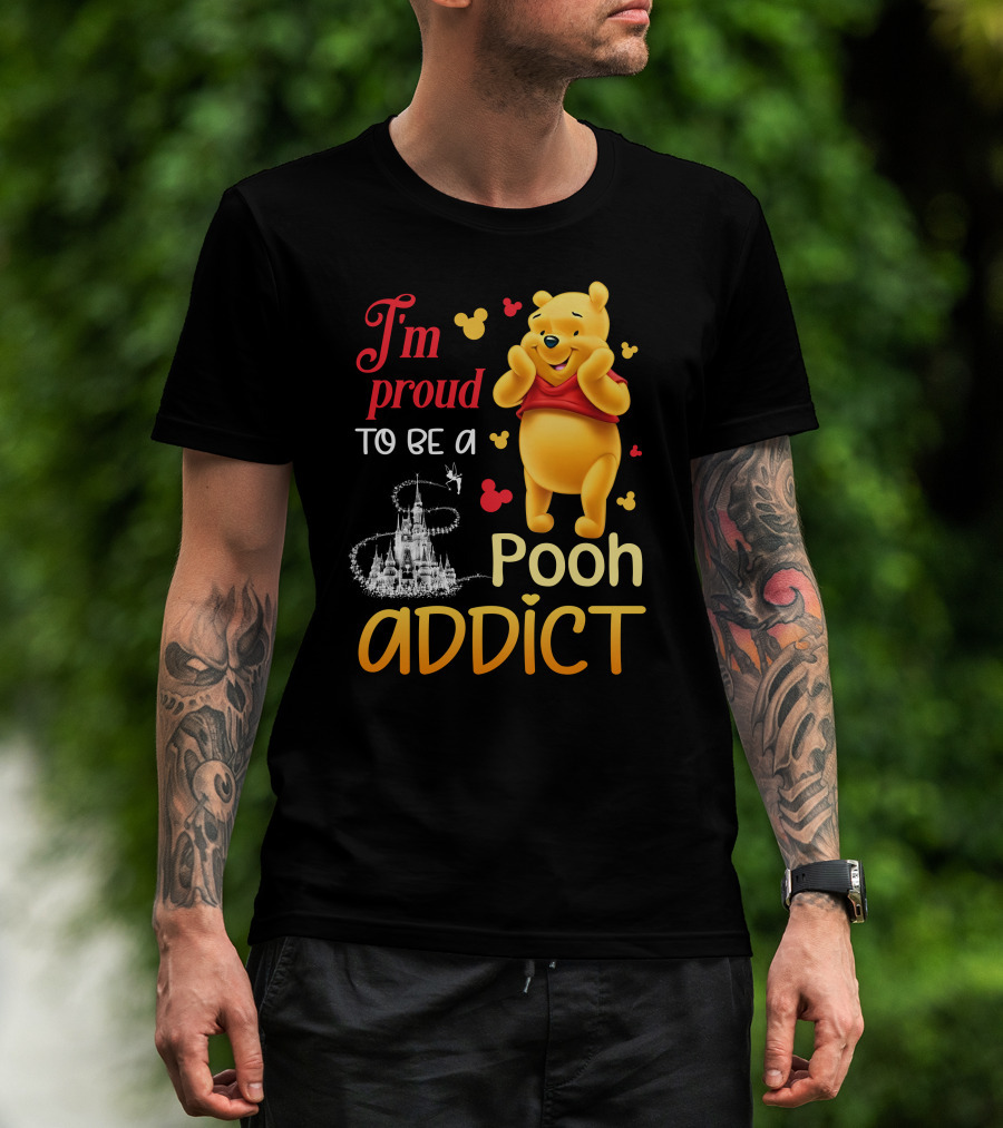I'm Proud To Be A Pooh Addict T-Shirt