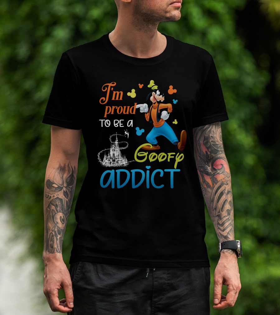 I'm Proud To Be A Goofy Addict Disney Castle T-Shirt