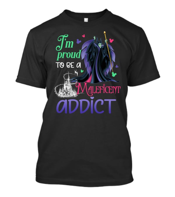 I'm Proud To Be A Maleficent Addict T-Shirt