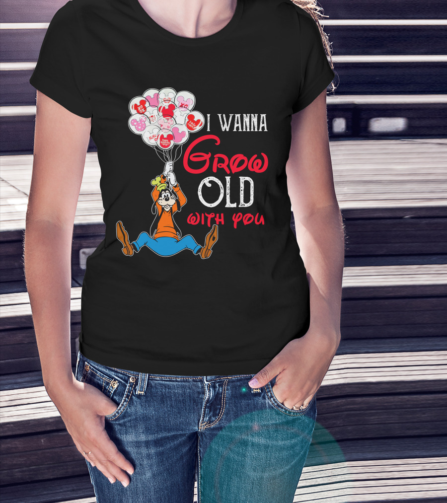 I Wanna Grow Old With You Goofy Balloons Hearts T-Shirt