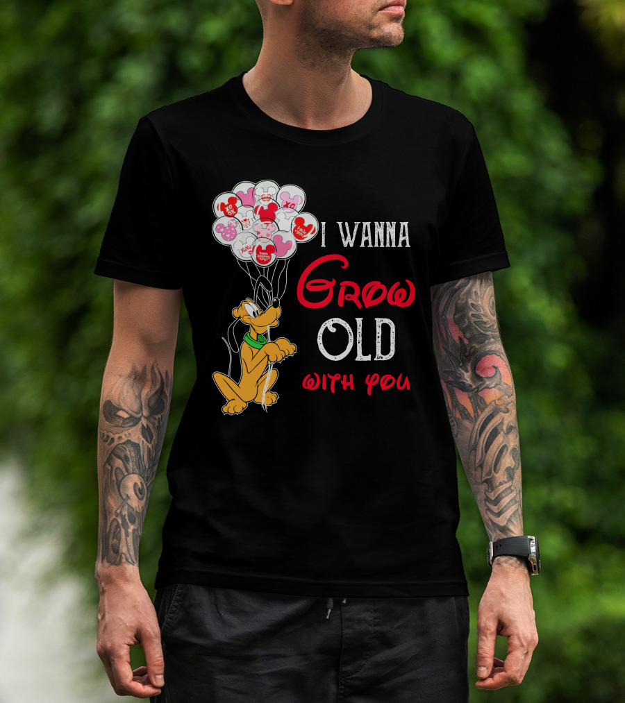 I Wanna Grow Old With You Pluto Balloons Mickey Minnie Hearts T-Shirt