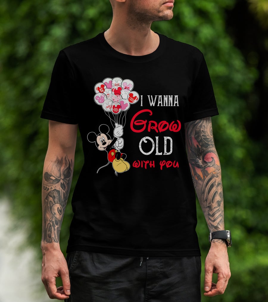 I Wanna Grow Old With You Mickey Balloons Xoxo Hugs Sweetheart Kisses T-Shirt