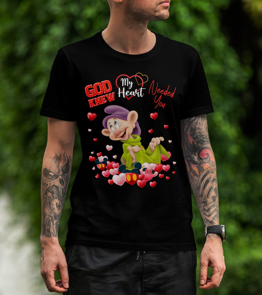 God Knew My Heart Needed You Dopey Hearts T-Shirt