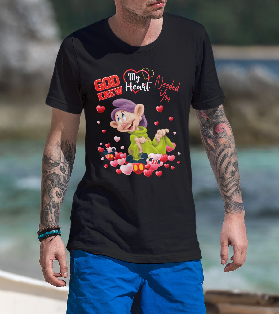 God Knew My Heart Needed You Dopey Hearts T-Shirt
