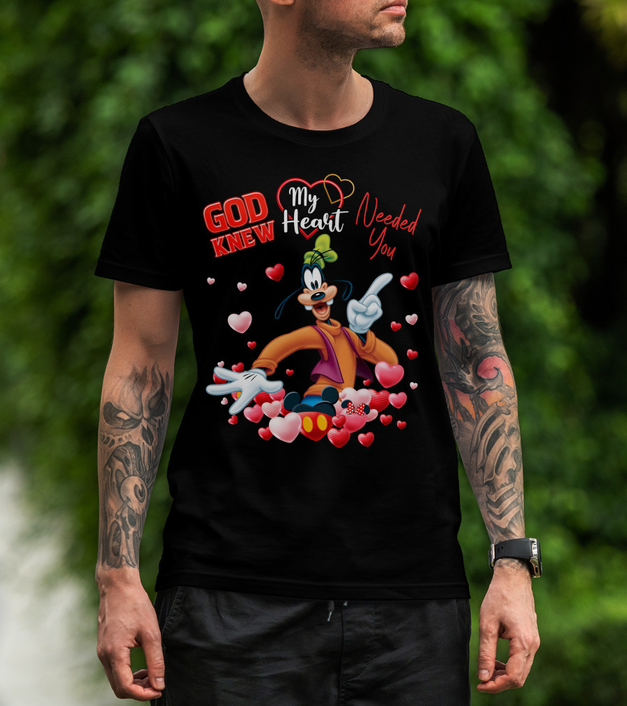God Knew My Heart Needed You Goofy Hearts T-Shirt