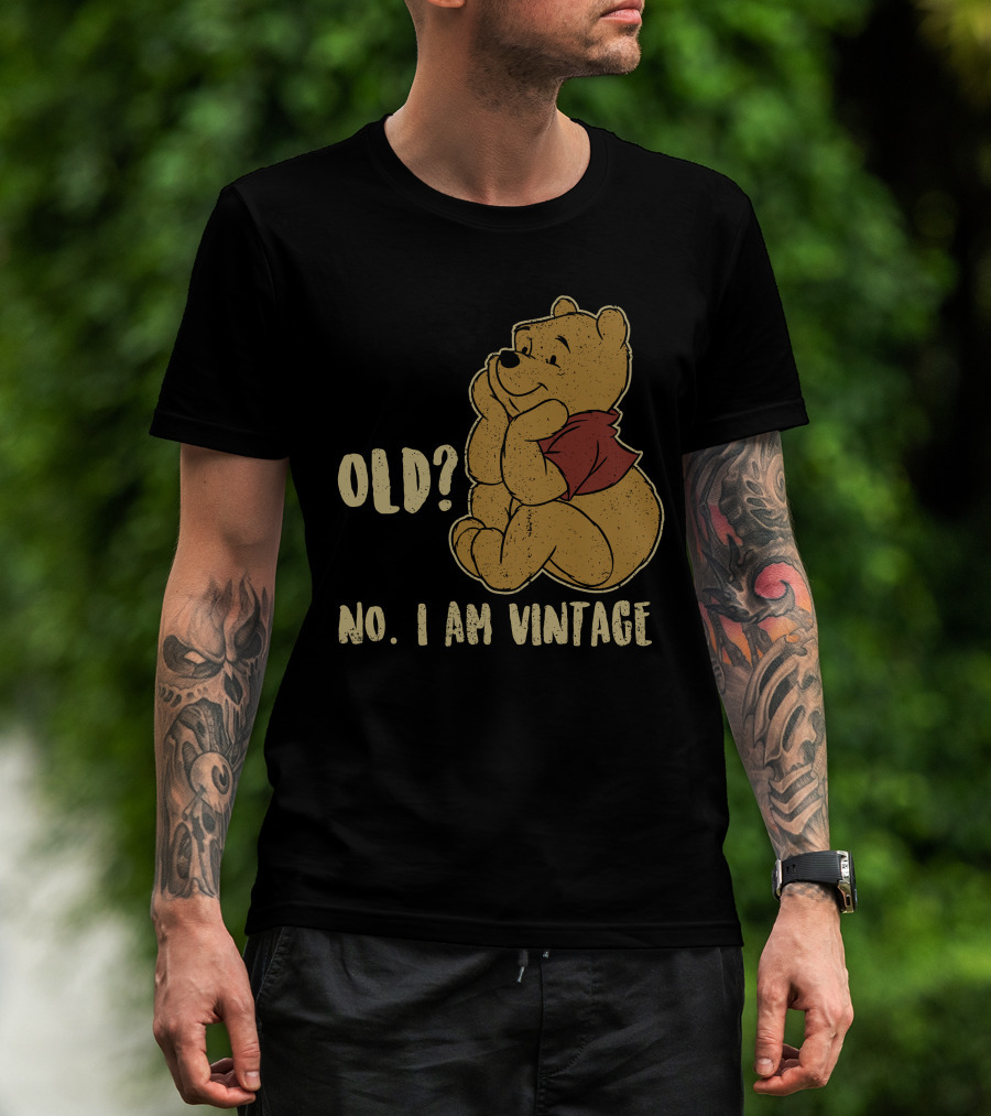 Pooh Old? No. I Am Vintage T-Shirt