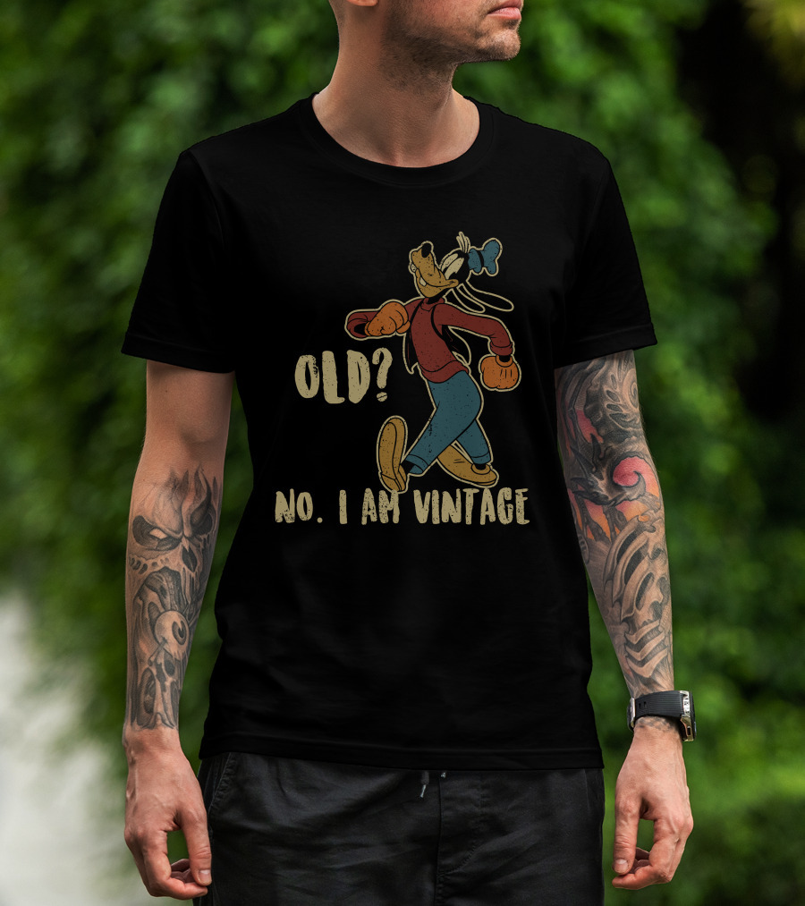 Goofy Old? No. I Am Vintage T-Shirt