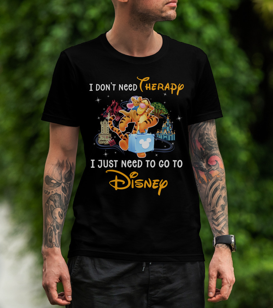I Don't Need Therapy I Just Need To Go To Disney Tigger T-Shirt