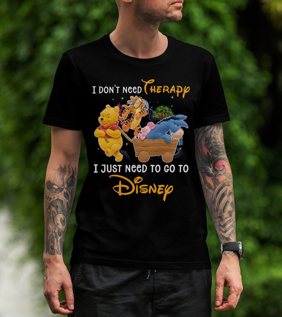 I Don't Need Therapy I Just Need To Go To Disney Winnie The Pooh T-Shirt