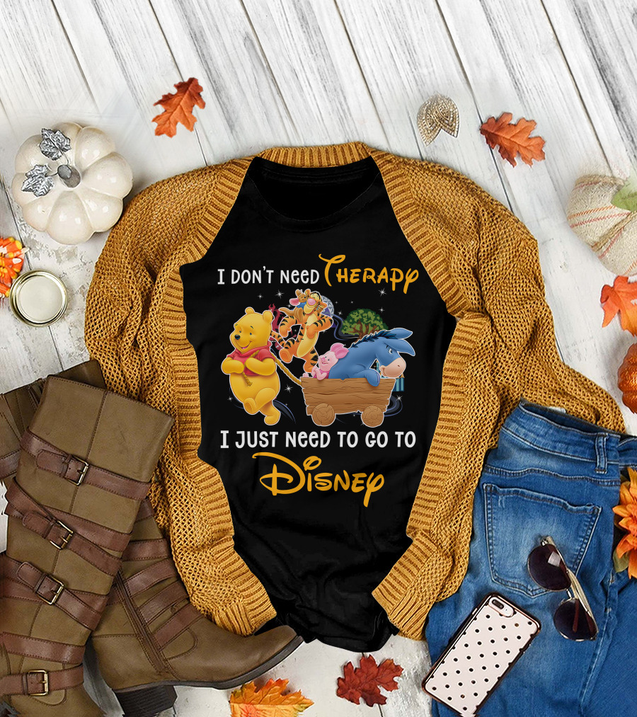 I Don't Need Therapy I Just Need To Go To Disney Winnie The Pooh T-Shirt