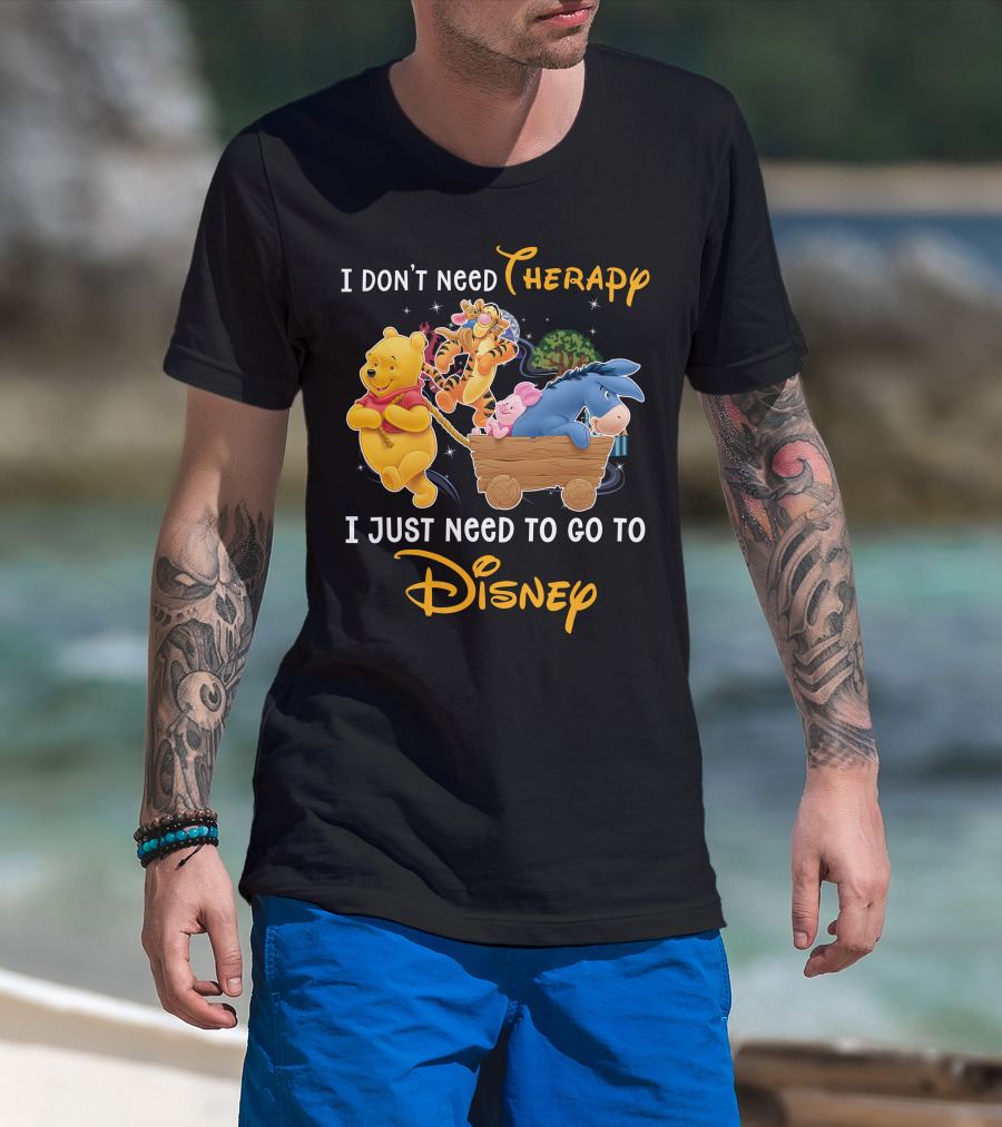 I Don't Need Therapy I Just Need To Go To Disney Winnie The Pooh T-Shirt