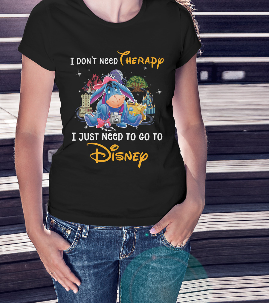 I Don’t Need Therapy I Just Need To Go To Disney Eeyore T-Shirt