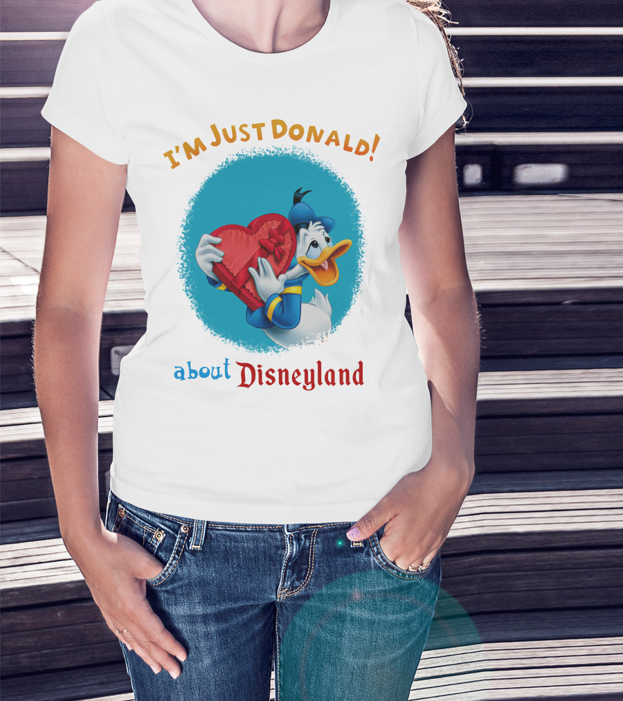 I'm Just Donald About Disneyland T-Shirt