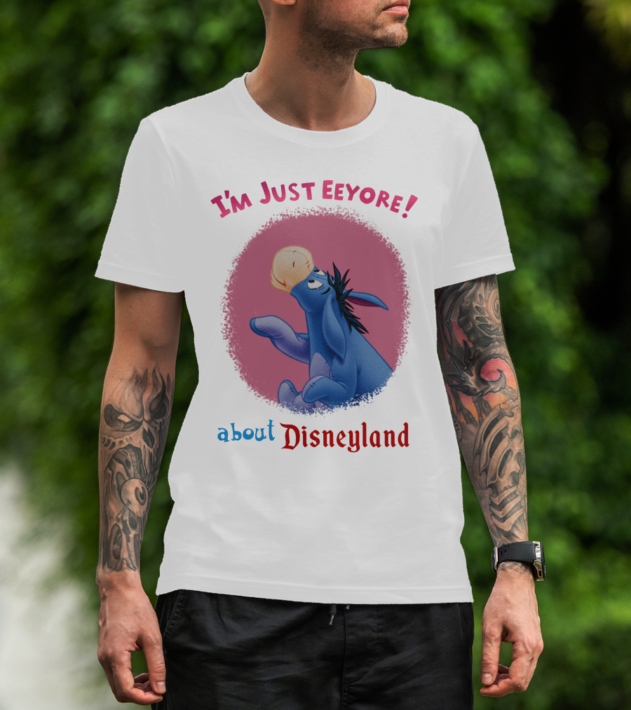 I'm Just Eeyore About Disneyland T-Shirt