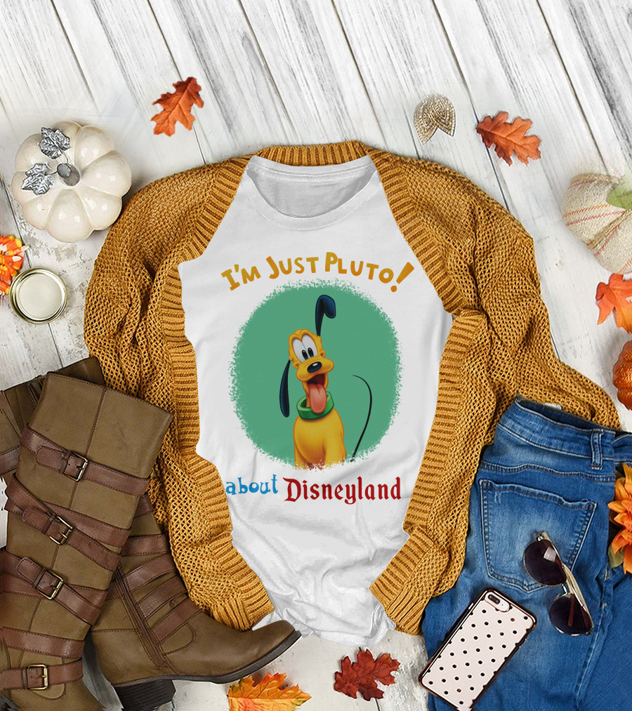 I'm Just Pluto About Disneyland T-Shirt