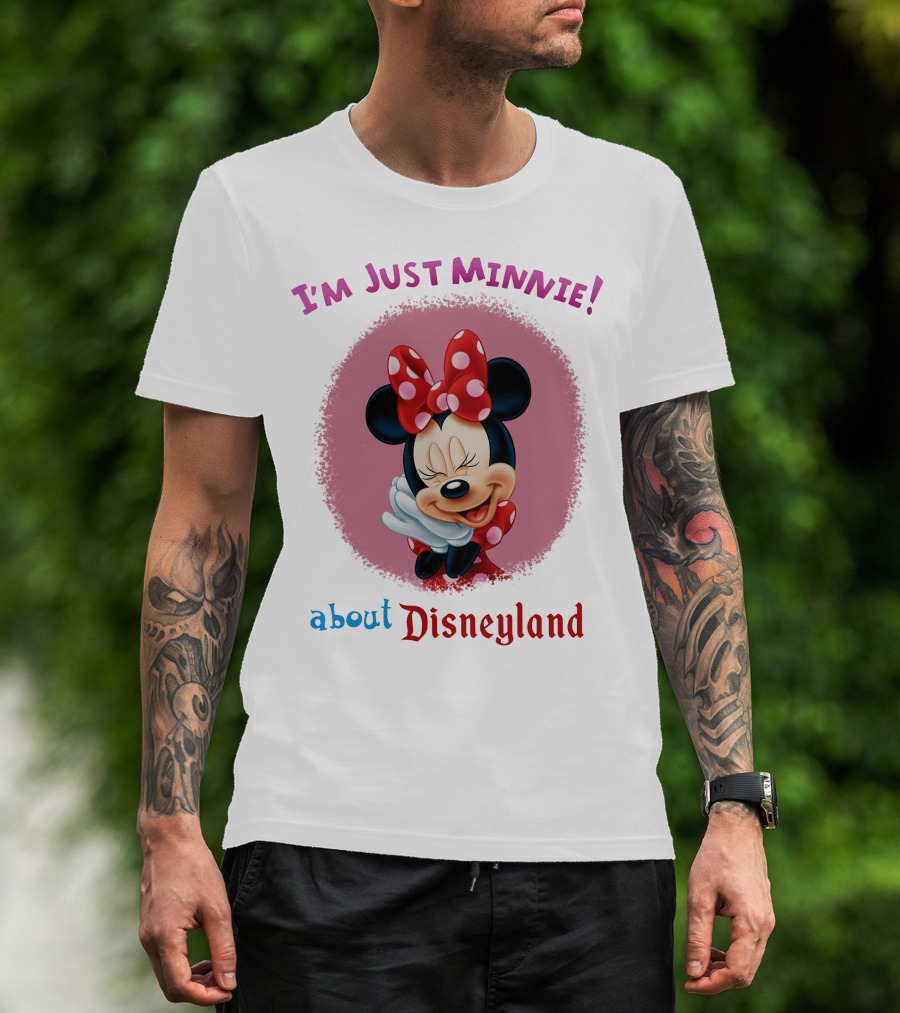 I'm Just Minnie About Disneyland T-Shirt
