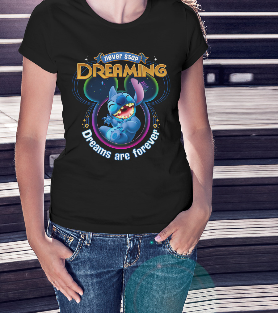 Never Stop Dreaming Dreams Are Forever Stitch T-Shirt