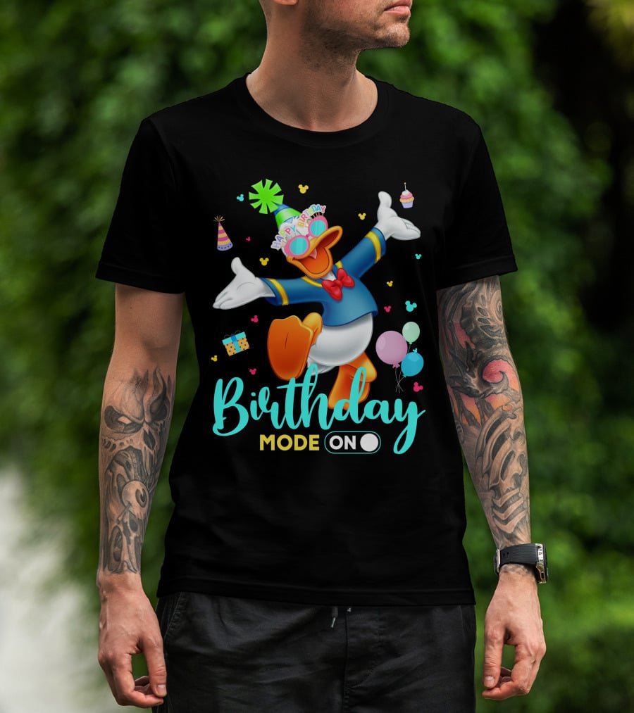 Birthday Mode On Donald Happy Birthday T-Shirt