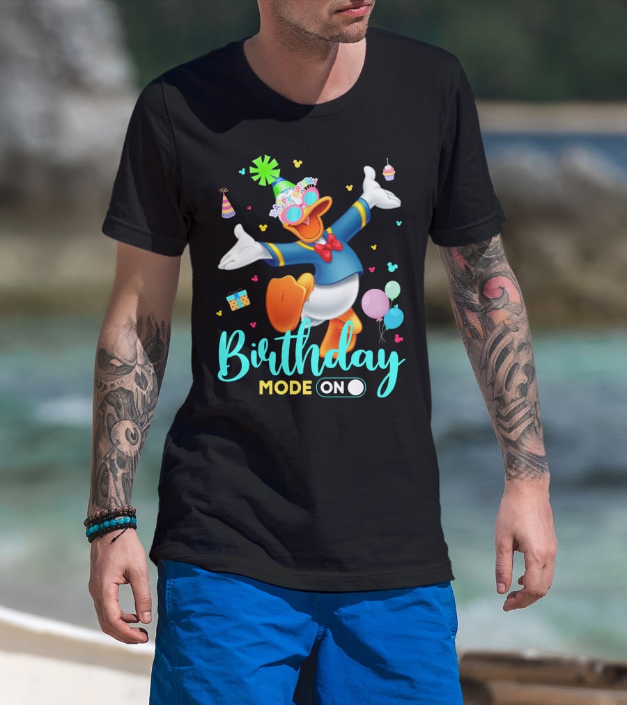 Birthday Mode On Donald Happy Birthday T-Shirt