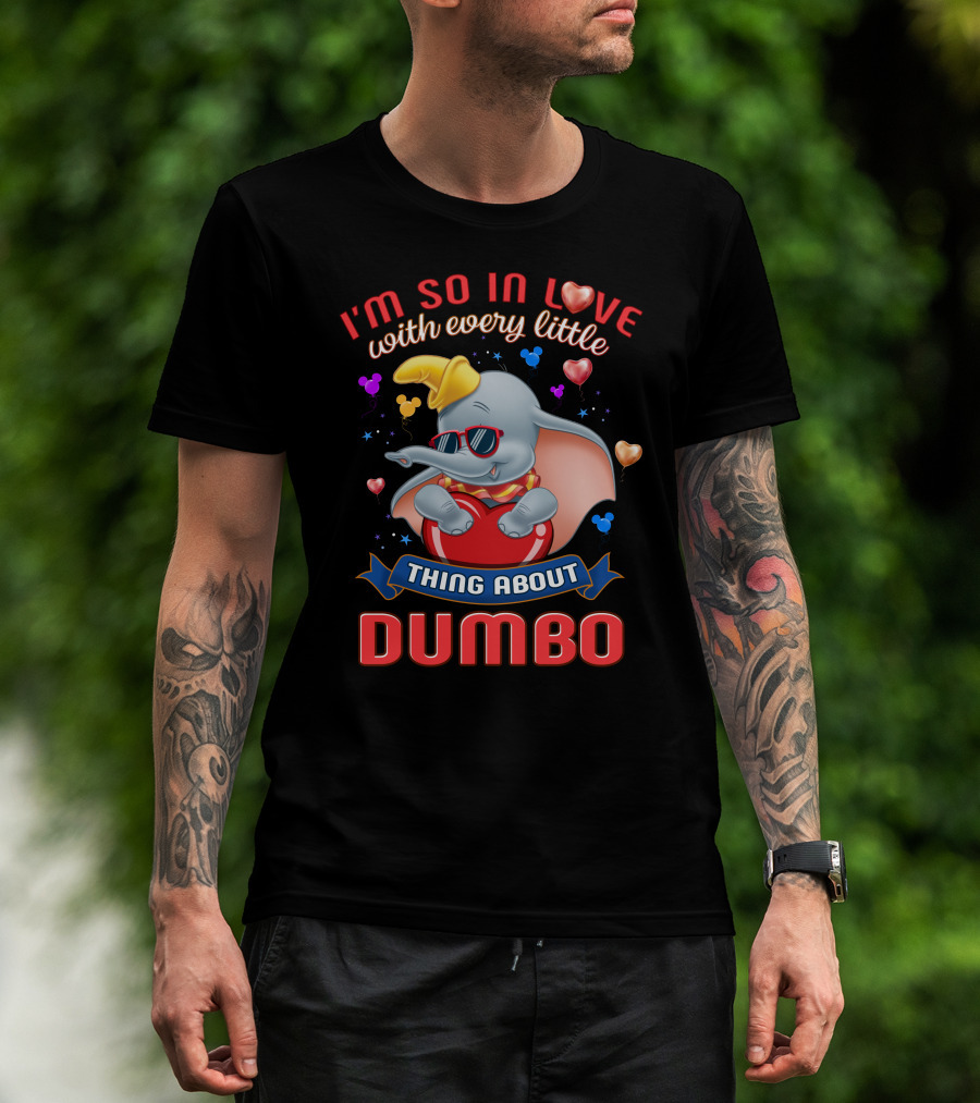 I'm So In Love With Every Little Thing About Dumbo T-Shirt