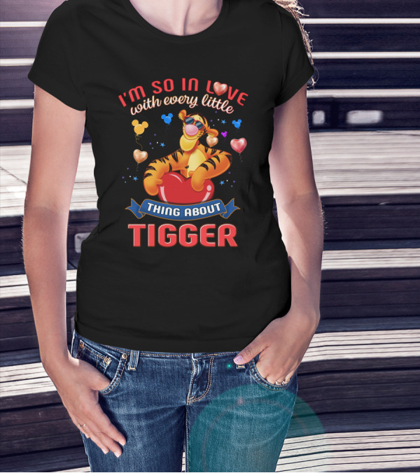 I'm So In Love With Every Little Thing About Tigger T-Shirt