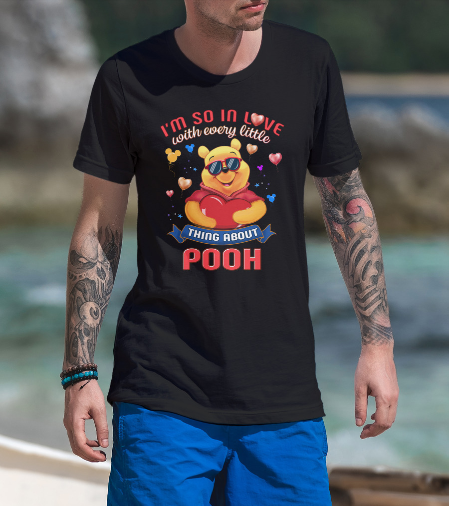 I'm So In Love With Every Little Thing About Pooh T-Shirt