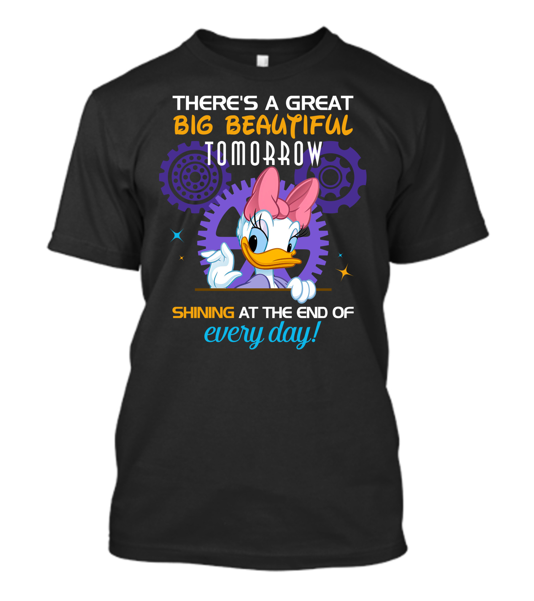 There's A Great Big Beautiful Tomorrow Shining At The End Of Every Day Daisy T-Shirt