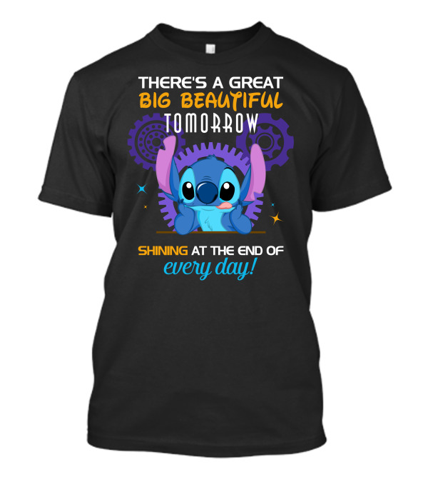 There's A Great Big Beautiful Tomorrow Shining At The End Of Every Day Stitch T-Shirt